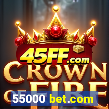 55000 bet.com